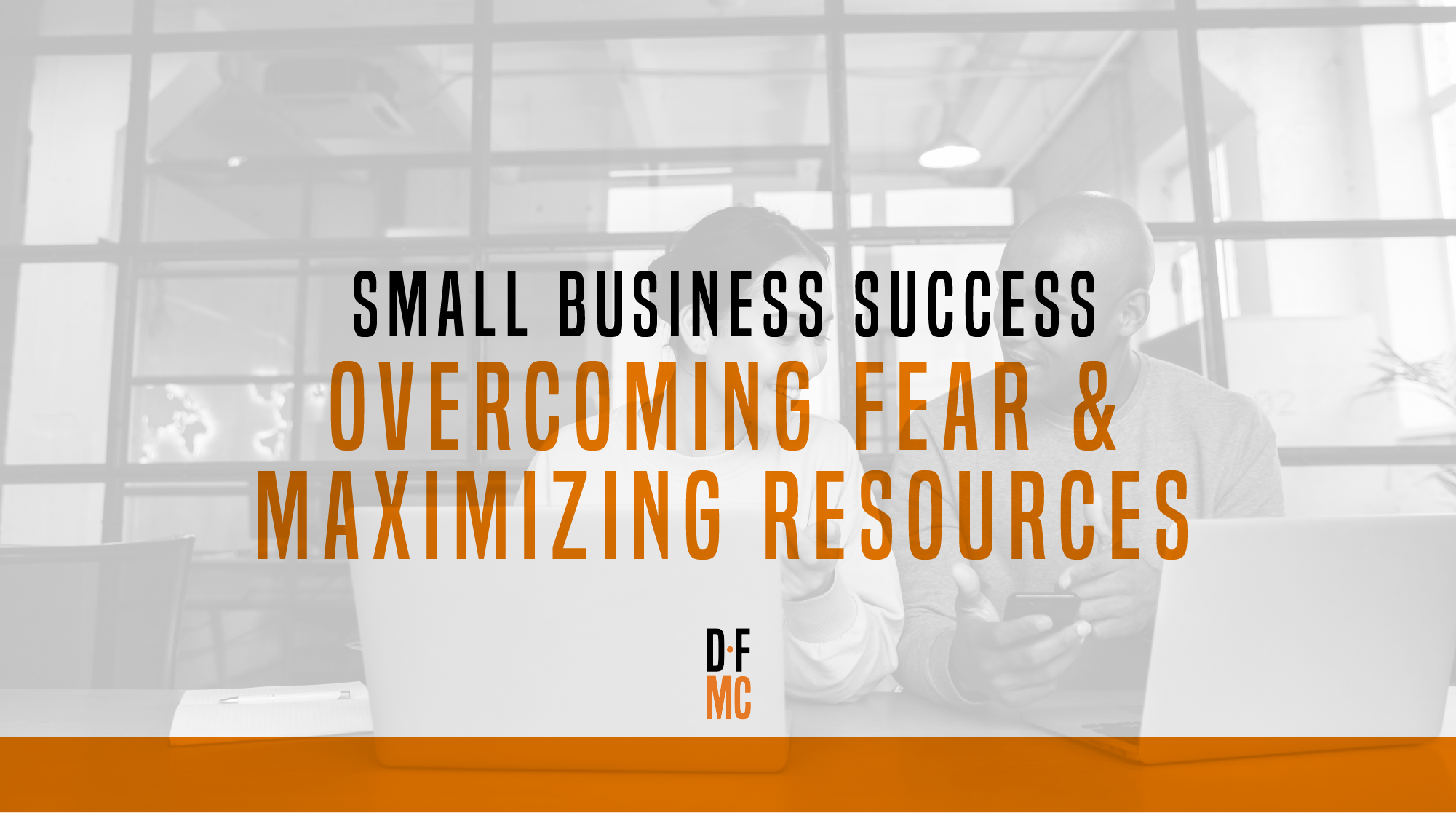 Small business success. Maximizing Resources.